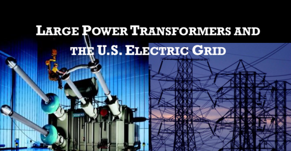 Large Power Transformers and The U.S. Electric Grid Veracity Critical Spares